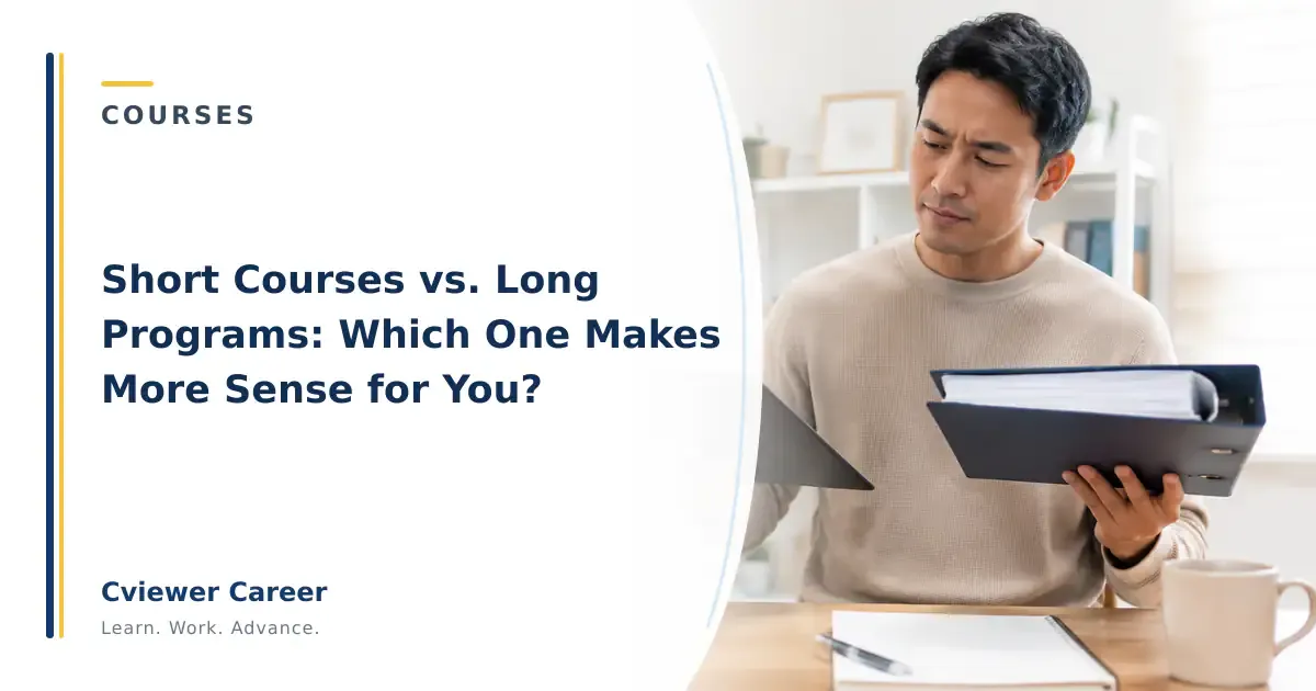 Short Courses vs. Long Programs: Which One Makes More Sense for You?