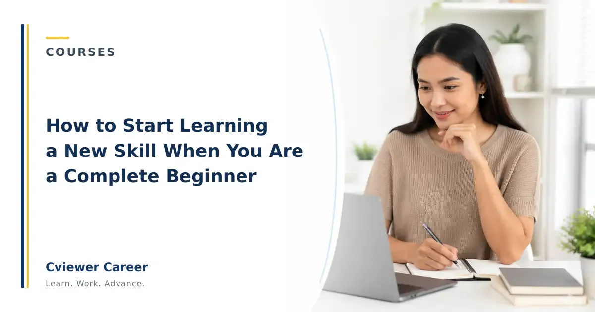 How to Start Learning a New Skill When You Are a Complete Beginner