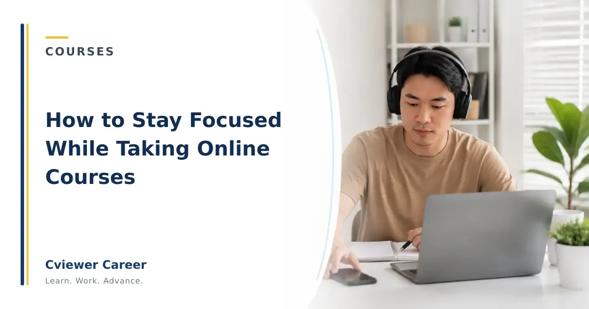 How to Stay Focused While Taking Online Courses