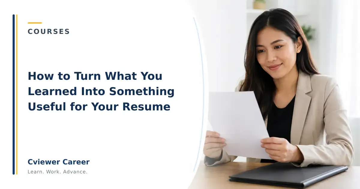 How to Turn What You Learned Into Something Useful for Your Resume