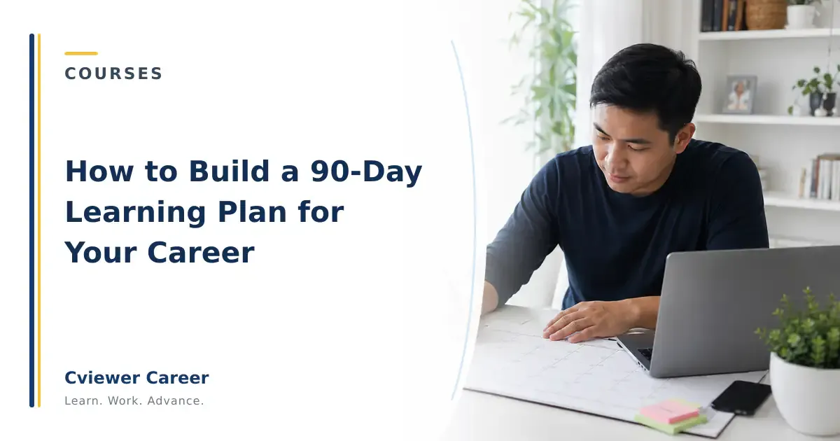 How to Build a 90-Day Learning Plan for Your Career